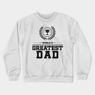 World`s Greatest DAD Best Fathers Day Family Gift Idea Trophy Crewneck Sweatshirt